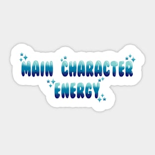Main character energy Sticker